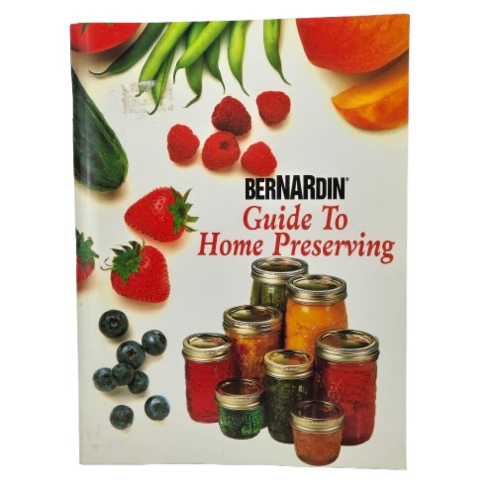 Vintage 1999 Bernardin Guide to Home Preserving Cookbook Canning Preserve Recipe